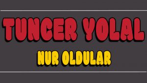 Nur Oldular ilahi Sözleri