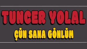 Çün Sana Gönlüm ilahi Sözleri