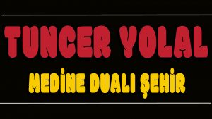 Medine Dualı Şehir ilahi Sözleri