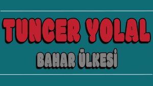 Bahar Ülkesi ilahi Sözleri
