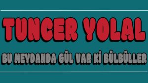 Bu Meydanda Gül Var Ki Bülbüller ilahi Sözleri