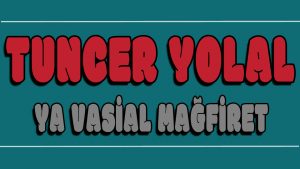 Ya Vasial Mağfiret ilahi Sözleri
