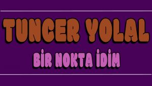 Bir Nokta idim ilahi Sözleri