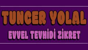 Evvel Tevhidi Zikret ilahi Sözleri