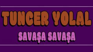 Savaşa Savaşa ilahi Sözleri