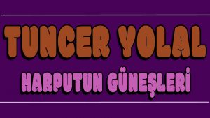 Harputun Güneşleri ilahi Sözleri