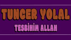 Tesbihim Allah ilahi Sözleri