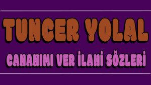 Cananımı Ver ilahi Sözleri