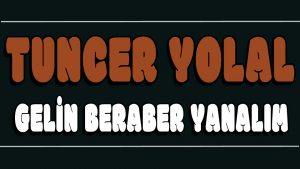 Gelin Beraber Yanalım ilahi Sözleri