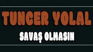 Savaş Olmasın ilahi Sözleri