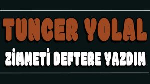Zimmeti Deftere Yazdım ilahi Sözleri