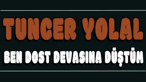 Ben Dost Hevasına Düştüm ilahi Sözleri