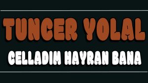 Celladım Hayran Bana ilahi Sözleri