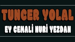 Ey Cemali Nuri Yezdan ilahi Sözleri