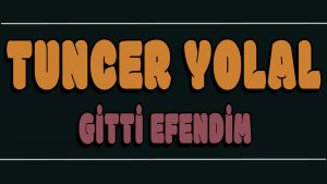 Gitti Efendim ilahi Sözleri