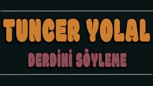 Derdini Söyleme ilahi Sözleri