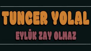 Eylik Zay Olmaz ilahi Sözleri