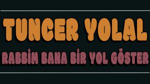 Rabbim Bana Bir Yol Göster ilahi Sözleri