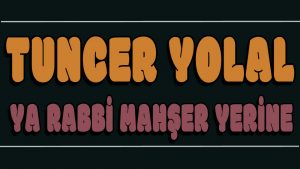 Ya Rabbi Mahşer Yerine ilahi Sözleri