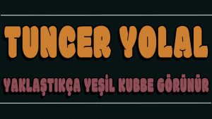 Yaklaştıkça Yeşil Kubbe Görünür ilahi Sözleri