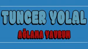 Ağlama Yavrum ilahi Sözleri
