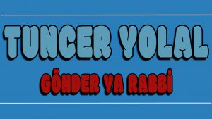 Gönder Ya Rabbi ilahi Sözleri