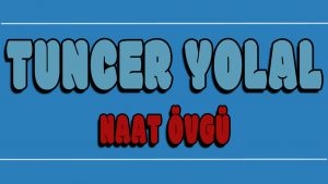 Naat Övgü ilahi Sözleri