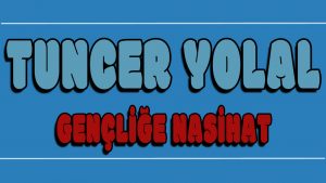 Gençliğe Nasihat ilahi Sözleri