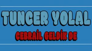 Cebrail Geldik De ilahi Sözleri