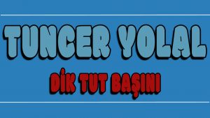 Dik Tut Başını ilahi Sözleri