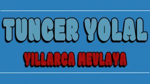 Yıllarca Mevlaya ilahi Sözleri