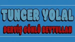 Derviş Gönlü Beytullah ilahi Sözleri