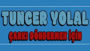 Çarkı Döndermek için ilahi Sözleri