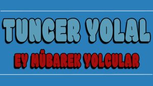 Ey Mübarek Yolcular ilahi Sözleri