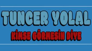 Kimse Görmesin Diye ilahi Sözleri