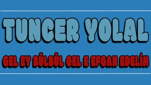 Gel Ey Bülbül Gel E Efgan Edelim ilahi Sözleri