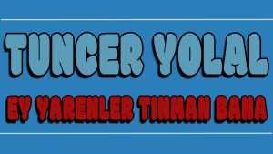 Ey Yarenler Tınman Bana ilahi Sözleri