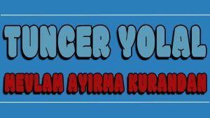 Mevlam Ayırma Kurandan ilahi Sözleri