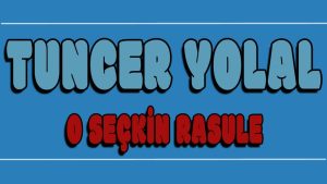 O Seçkin Rasule ilahi Sözleri