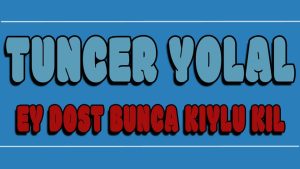 Ey Dost Bunca Kıylu Kal ilahi Sözleri