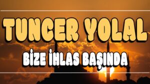 Bize ihlas Başında ilahi Sözleri