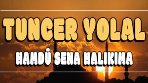 Hamdü Sena Halıkıma ilahi Sözleri