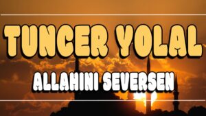 Allahını Seversen ilahi Sözleri