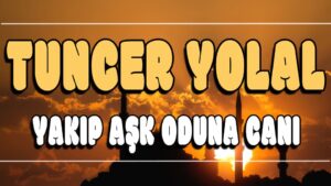 Yakıp Aşk Oduna Canı ilahi Sözleri