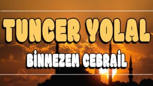 Binmezem Cebrail ilahi Sözleri