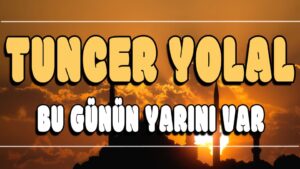 Bu Günün Yarını Var ilahi Sözleri