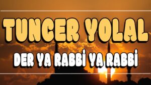 Der Ya Rabbi Ya Rabbi ilahi Sözleri