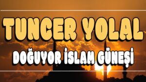 Doğuyor islam Güneşi ilahi Sözleri