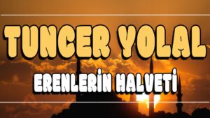 Erenlerin Halveti ilahi Sözleri
