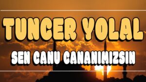 Sen Canu Cananımızsın ilahi Sözleri